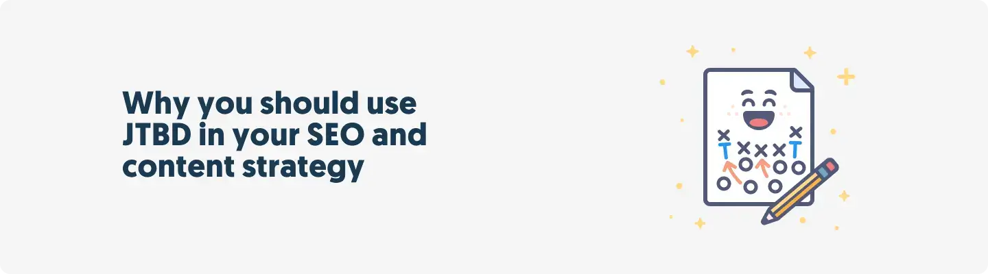 Why you should use JTBD in your SEO and content strategy
